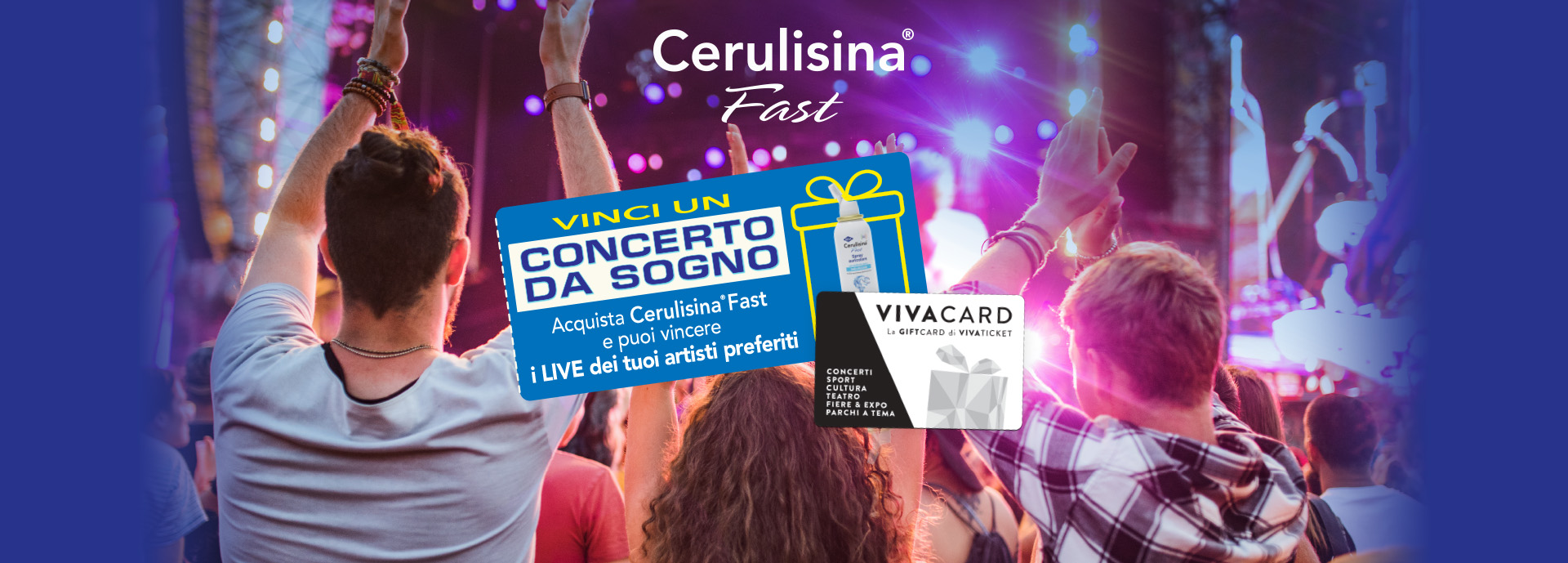 Cerulisina Fast | Vinci un concerto da sogno | Acquista Cerulisina Fast e puoi vincere i LIVE dei tuoi artisti preferiti